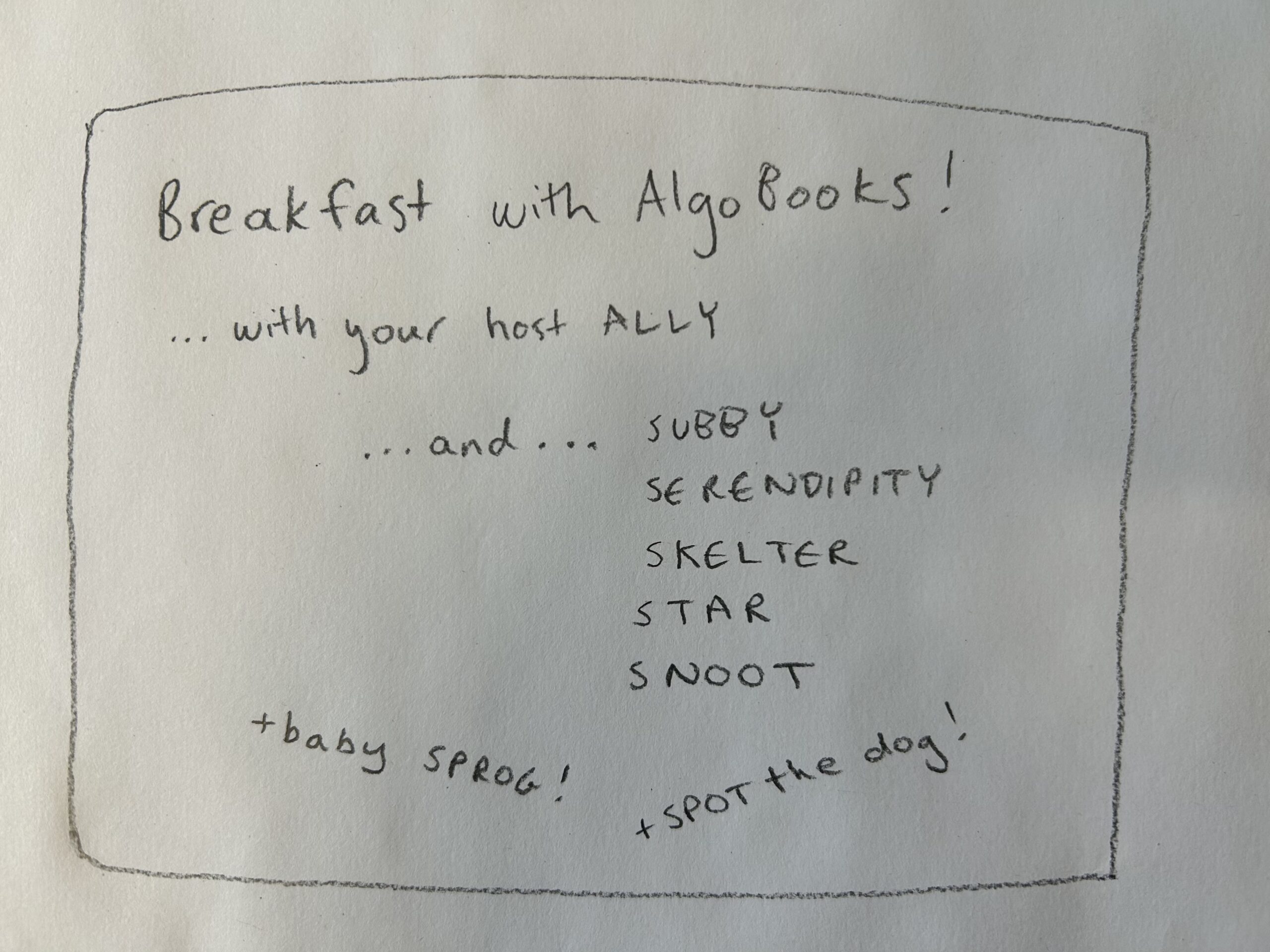 A jauntily handwritten character list, announcing, within a TV screen-like box: Breakfast with AlgoBooks! ... with your host ALLY! ... and ... SUBBY SERENDIPITY SKELTER STAR SNOOT +baby SPROG! +SPOT the dog!